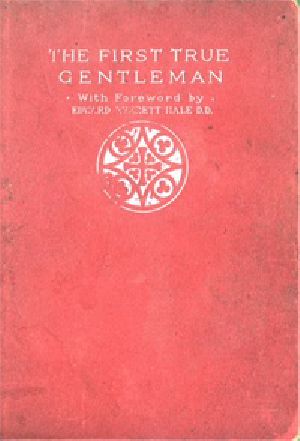 [Gutenberg 40153] • The First True Gentleman: A Study of the Human Nature of Our Lord